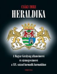   Heraldika - A Magyar Királyság államcímerei és vármegyecímerei a XIX. század harmadik harmadában