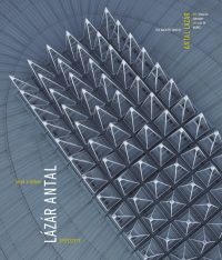   Jelek a térben - Lázár Antal építészete - The Architecture of Antal Lázár