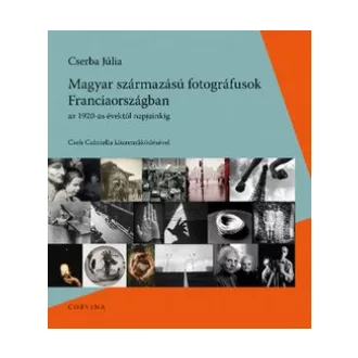   Magyar származású fotográfusok Franciaországban - Az 1920-as évektől napjainkig