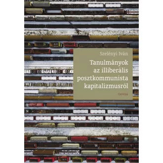   Tanulmányok az illiberális posztkommunista kapitalizmusról