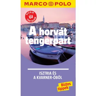   A horvát tengerpart - Isztria és a Kvarner-öböl - Marco Polo - Új tartalommal