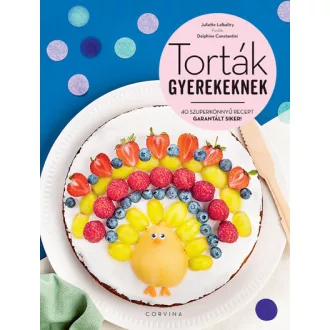   Torták gyerekeknek - 40 szuperkönnyű recept - Garantált siker!
