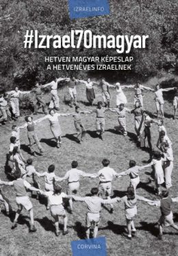 #Izrael70magyar - Hetven magyar képeslap a hetvenéves Izraelnek