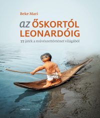   Az őskortól Leonardóig - 77 játék a művészettörténet világából