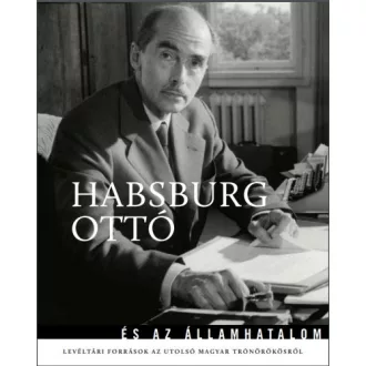 Habsburg Ottó és az államhatalom