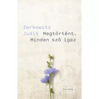 Megtörtént. Minden szó igaz