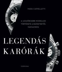   Legendás karórák - A leghíresebb modellek története a kezdetektől napjainkig