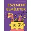 Eszement elméletek