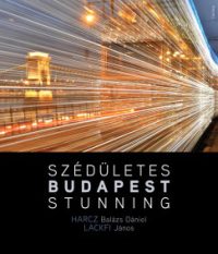 Harcz B. Dániel - Lackfi János - Szédületes Budapest / Stunning Budapest