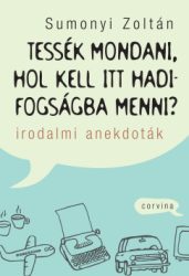 Sumonyi Zoltán - Tessék mondani, hol kell itt hadifogságba menni?