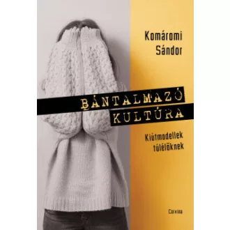 Komáromi Sándor - Bántalmazó kultúra