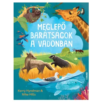 Mike Hills - Kerry Hyndman - Meglepő barátságok a vadonban
