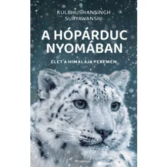 Kulbhushansingh Suryawanshi - A hópárduc nyomában - Élet a Himalája peremén