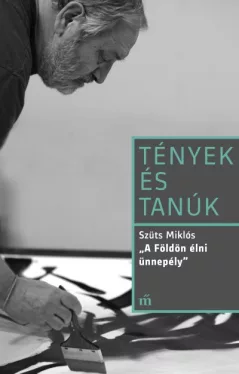 Tények és tanúk - Szüts Miklós - A Földön élni ünnepély