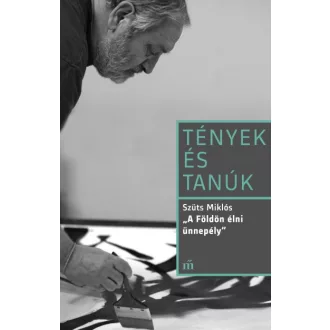  Tények és tanúk - Szüts Miklós - A Földön élni ünnepély