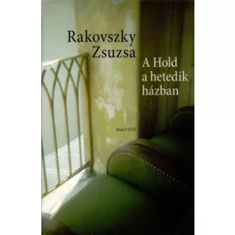 A Hold a hetedik házban - Novellák