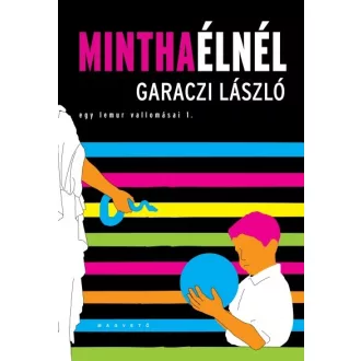Mintha élnél