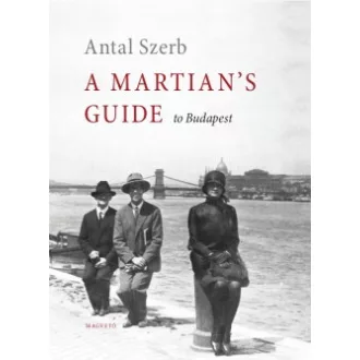 Szerb Antal - A Martian's Guide to Budapest