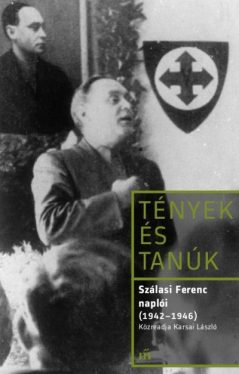Tények és tanúk - Szálasi Ferenc naplói (1942 - 1946)