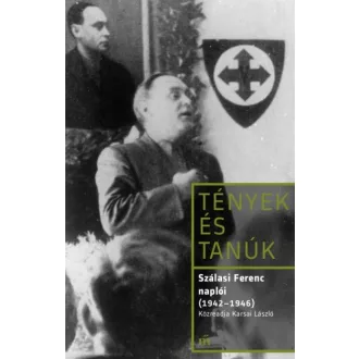 Tények és tanúk - Szálasi Ferenc naplói (1942 - 1946)