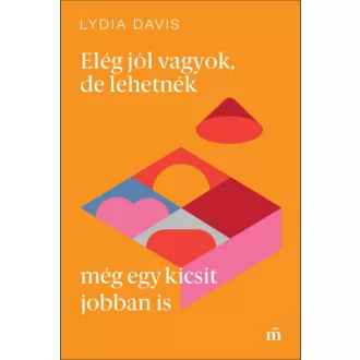 Elég jól vagyok, de lehetnék még egy kicsit jobban is