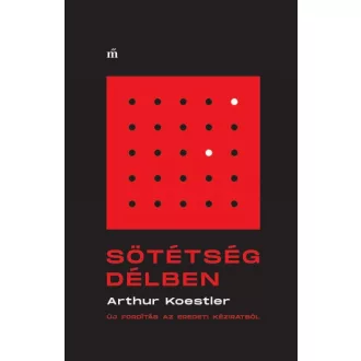 Sötétség délben - Új fordítás az eredeti kéziratból