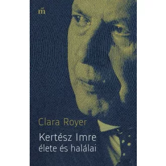 Kertész Imre élete és halálai