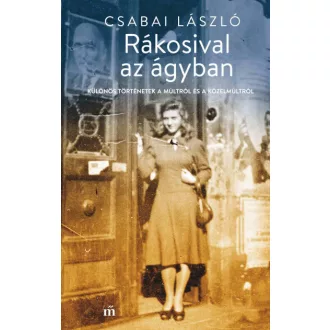   Rákosival az ágyban - Különös történetek a múltról és a közelmúltról