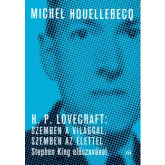   H. P. Lovecraft: Szemben a világgal, szemben az élettel - Stephen King előszavával