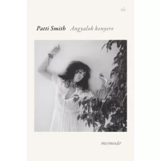 Patti Smith - Angyalok kenyere