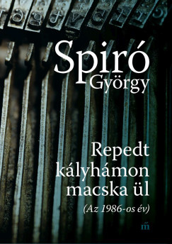 Spiró György - Repedt kályhámon macska ül - (Az 1986-os év)