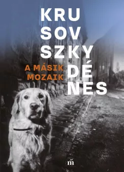 Krusovszky Dénes - A másik mozaik