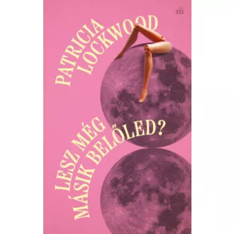 Patricia Lockwood - Lesz még másik belőled?