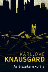Karl Ove Knausgard - Az éjszaka iskolája