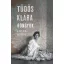 Tüdős Klára - Rongyok - A teljes memoár