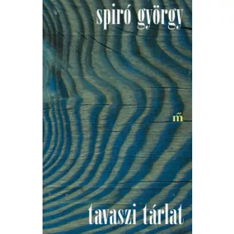 Spiró György - Tavaszi Tárlat