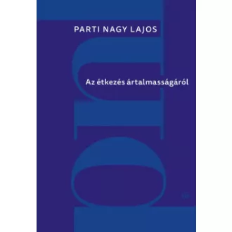 Parti Nagy Lajos - Az étkezés ártalmasságáról