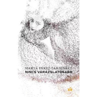 Marta Pérez-Carbonell - Nincs varázslatosabb
