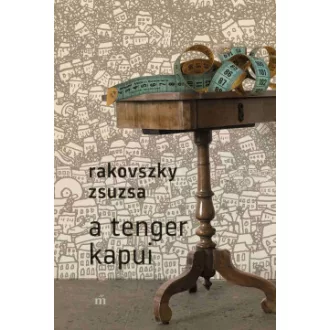Rakovszky Zsuzsa - A tenger kapui