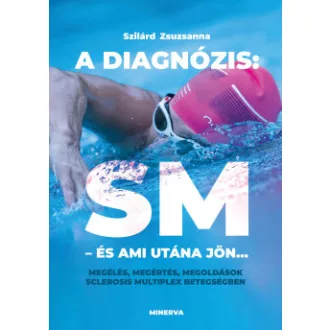Szilárd Zsuzsanna - A diagnózis: SM - és ami utána jön...