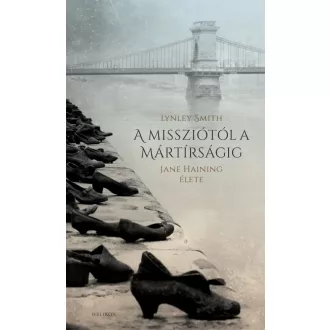 A missziótól a mártírságig - Jane Haining élete