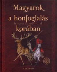Magyarok a honfoglalás korában - Magyar őstörténet 2. 