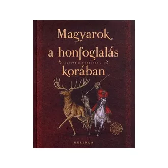 Magyarok a honfoglalás korában - Magyar őstörténet 2. 