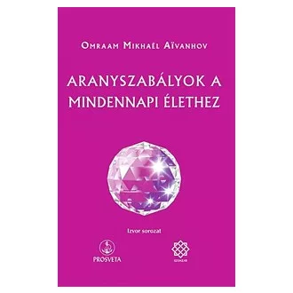 Aranyszabályok a mindennapi élethez