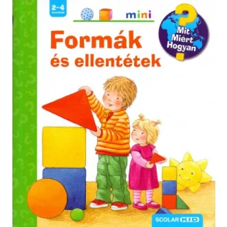 Formák és ellentétek - Mit? Miért? Hogyan?