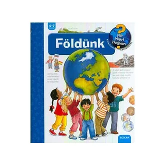 Földünk - Mit? Miért? Hogyan?