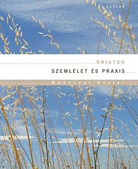 Shiatsu - Szemlélet és praxis - DVD melléklettel