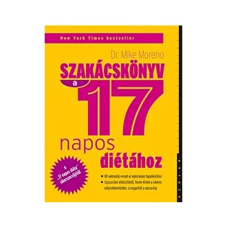   Szakácskönyv a 17 napos diétához - 80 vadonatúj recept az egészséges fogyókúráért