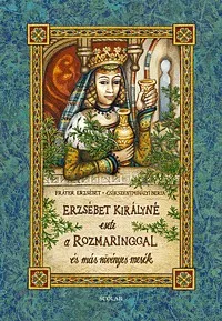 Erzsébet királyné esete a rozmaringgal - És más növényes mesék
