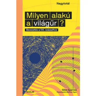 Milyen alakú a világűr? - Bevezetés a XXI. századhoz